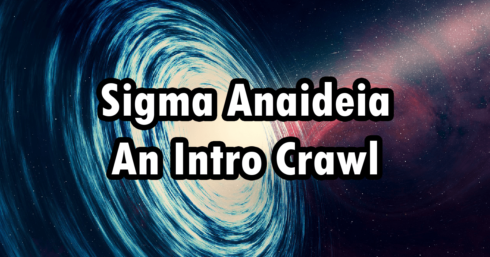 Sigma Anaideia - An Intro Crawl
